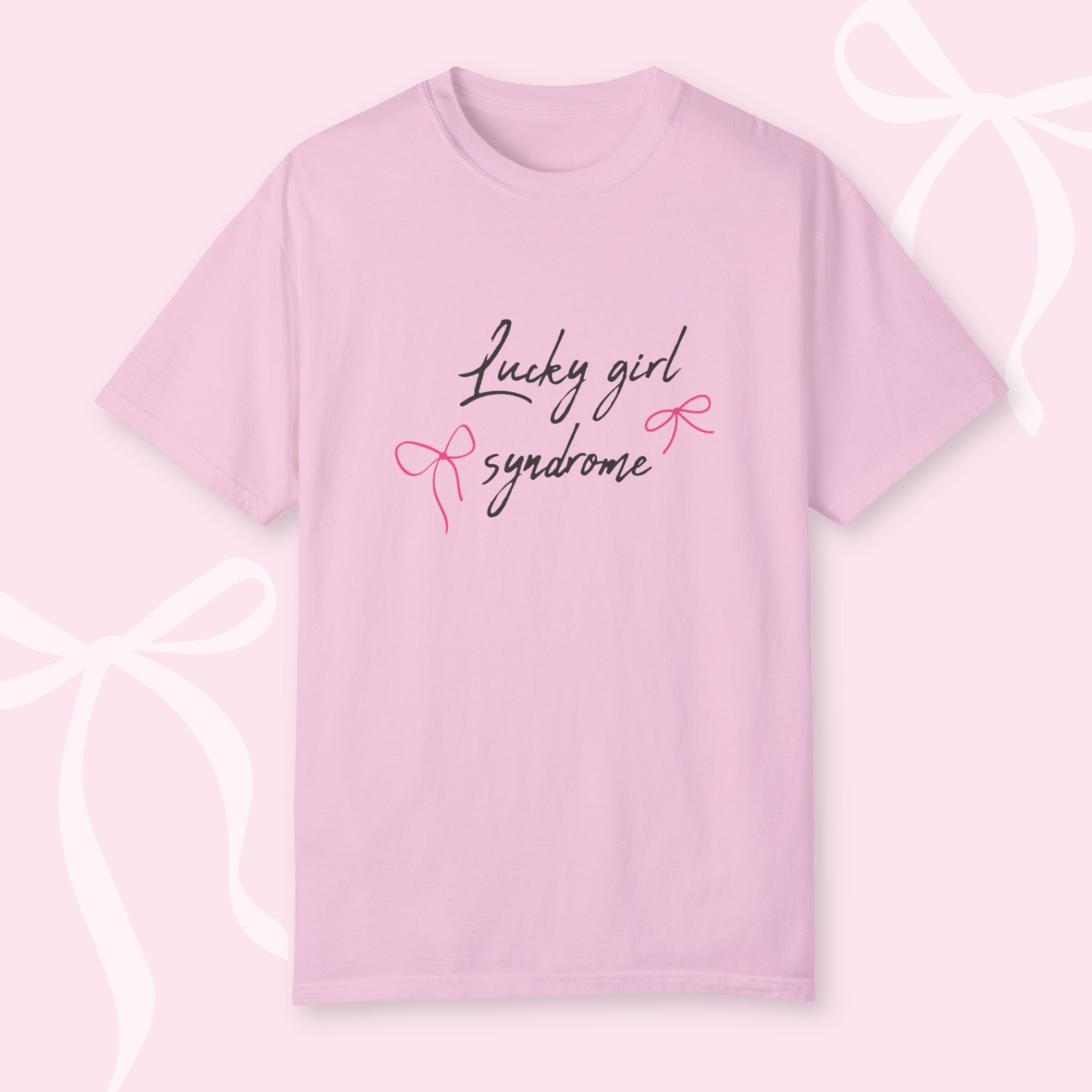 Lucky Girl Syndrome T-shirt