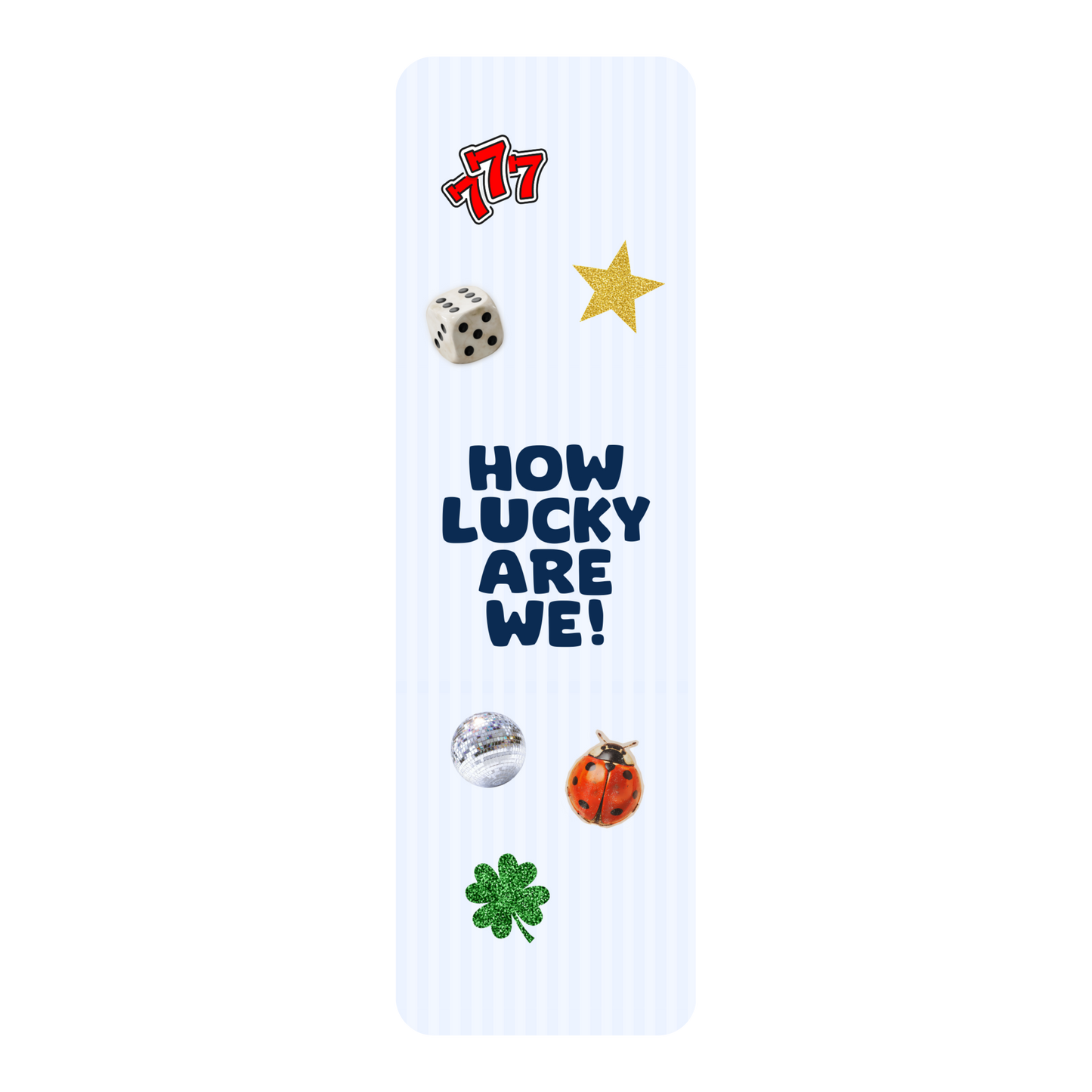 How Lucky Are We! Bookmark