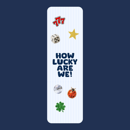 How Lucky Are We! Bookmark